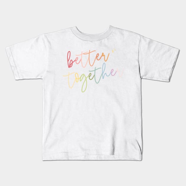 Better Together Kids T-Shirt by littlemoondance